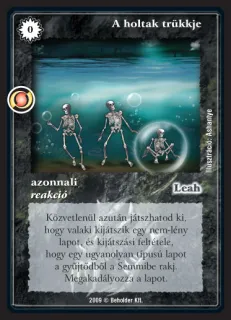 A holtak trükkje